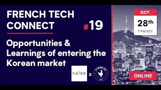 French Tech Connect #19 // Opportunities & Learnings from Entering South Korea's market