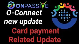 #ONPASSIVE Card payment Related update | O-CONNECT Update | onpassive new update today