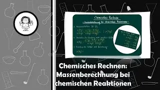 Chemisches Rechnen - quantitative Betrachtungen - Massenberechnungen bei chemischen Reaktionen