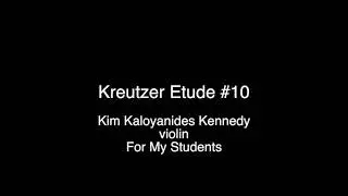 Kreutzer Etude #10 Kim Kaloyanides Kennedy, violin