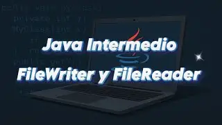 Curso Java Intermedio: FileWriter y FileReader | Episodio 6