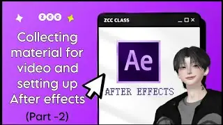 [ZCC CLASS ] Collecting material for Video and  setting up AE || After effects tutorial for zepeto.