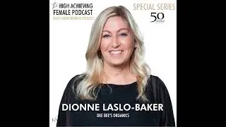 Special Series: Up Close with Dionne Laslo-Baker of DeeBee's Organics, 50 Fastest Growing Women O...