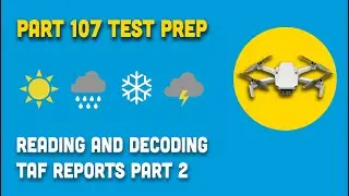 Part 107 Test Prep: Reading and Decoding TAF Reports Part 2
