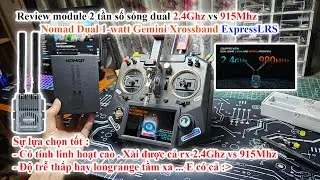 Review module 2 tần số sóng chạy dual 2.4Ghz vs 915Mhz - Nomad Dual Gemini Xrossband ExpressLRS