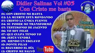 Vol 05 Didier Salinas 𝐂𝐨𝐦𝐩𝐥𝐞𝐭𝐨, 𝐂𝐨𝐧 𝐂𝐫𝐢𝐬𝐭𝐨 𝐦𝐞 𝐁𝐚𝐬𝐭𝐚, 𝐌𝐮́𝐬𝐢𝐜𝐚 Cristiana 𝐏𝐞𝐧𝐭𝐞𝐜𝐨𝐬𝐭𝐚𝐥 🎤🎼🎹🎶