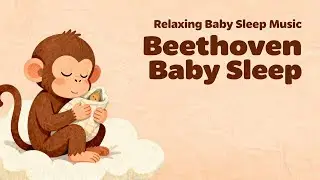 Beethoven Baby Sleep 🌊 1 Hour Deep Sleep Classical Lullaby for Babies