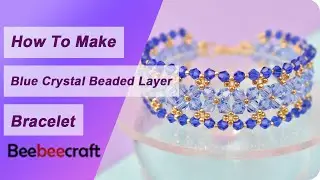 How to Make Blue Crystal Beaded Layered Bracelet
