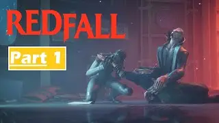 REDFALL Gameplay Full Walkthrough Part 1 (60 FPS HD Xbox Series X) - No Commentary