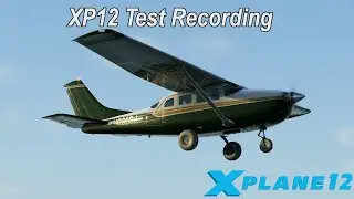 X-Plane 12 🛩️Test Recording