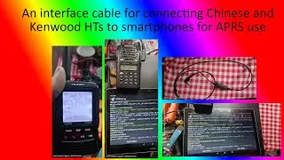 An interface cable for connecting Chinese and Kenwood HTs to smartphones for APRS use