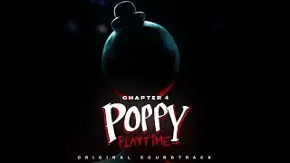 Poppy Playtime: Chapter 4 OST (Track 14) - Safety in Numbers