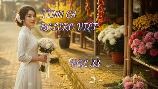 Tình Ca Bolero Việt Vol 33 – Thiệp Hồng Khép Một Mối Tình, Một Cuộc Tình Không Tên – Bolero 2026