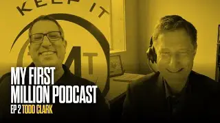 My First Million Podcast Ep. 2: Todd Clark Reveals His Secrets To Growing A Profitable MSP Business