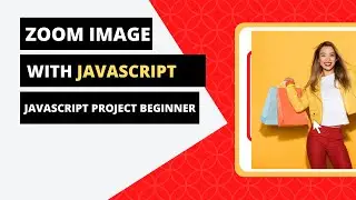 ZOOM IMAGE WITH JAVASCRIPT | JAVASCRIPT PROJECTS 2022 | For BEGINNER