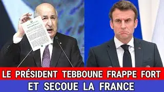 Le pr&eacute;sident Tebboune frappe fort et &eacute;branle la France Voici comment il a r&eacute;pondu &agrave; Macron