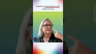 Beyond the Canvas: Exploring Assessment Tools within Canvas