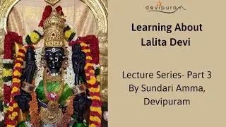 Learning about Lalita Devi I Lecture Series- Part 3 I Sundari Amma I Devipuram