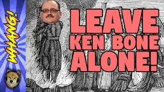 LEAVE KEN BONE ALONE! - This Week's Witch Hunt: From Meme to Monster - Whang!