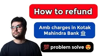 how to refund amb charges in kotak mahindra bank
