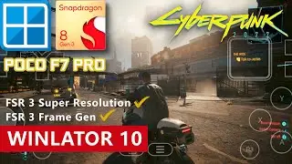 Winlator 10 &mdash; CyberPunk 2077 (FSR 3 и Frame Gen) | SD 8 поколение 3 | Поко F7 Про