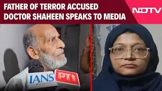 Delhi Suicide Blast News | 'Can't Believe Daughter's Involvement': Father Of Terror Accused Doctor