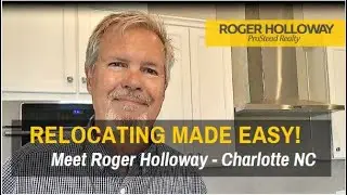 Relocating to Charlotte Made Easy - Roger Holloway