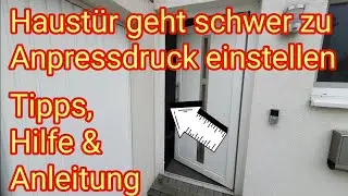 Haust&uuml;r geht schwer zu? Anpressdruck einstellen - Tipps, Hilfe & Anleitung