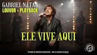 M&Uacute;SICA GOSPEL Ele Vive Aqui (Jo&atilde;o 20) | M&uacute;sica + Playback Worship | Gabriel Natan