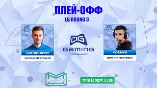 GRISHAY10 - YOZHYK | CIG GAMING TOURNAMENT PLAY-OFF