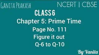 Ganita Prakash | Maths | Class 6 | Chapter 5: Prime Time | Page No. 110, 111 |Figure it out Q-6-10