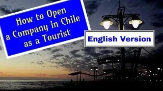 Chilean Company Opening Process: ENGLISH VERSION