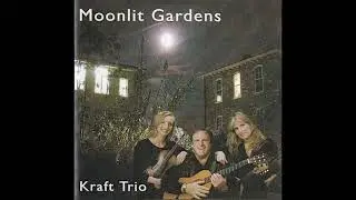 Kraft Trio   Moonlit Gardens FULL ALBUM