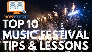 HowExpert Top 10 Music Festival Tips & Lessons - How to Have Fun at Music Festivals - HowExpert