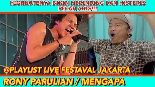 BIKIN SEMUA TERIAK !! RONY PARULIAN - MENGAPA | AT PLAYLIST LIVE FESTIVAL JAKARTA| BNB REACT