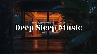 Relaxing Sleep Music & Rain Sounds &ndash; Ambient Piano Layers for a Peaceful Night