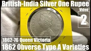 Queen Victoria 1862-76 Silver One Rupee....(Part 2) 1862 Obverse A Coin Review