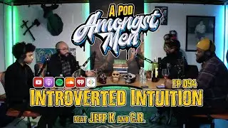 #094 - Introverted Intuition feat. Jeff K & C.R.