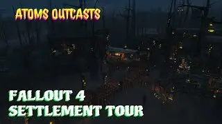 Fallout 4 Settlement Build Tour: Atoms Outcasts