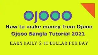 How To Earn Money From Ojooo | Ojooo Bangla Tutorial 2021 l Ojooo তে প্রতিদিন ৫-১০ ডলার আয়