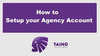 Taino Solutions - How To - Setup your Agency Account