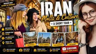 Iran Malls and Culture | A Short Tour of Iran&rsquo;s Beauty, Traditions & Modern Life