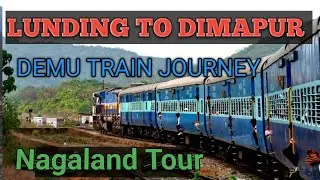LUMDING TO DIMAPUR DEMU TRAIN JOURNEY 