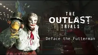 THE OUTLAST TRIALS: DEFACE THE FUTTERMANS