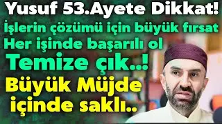Bu Ayete Dikkat! Yusuf 53 mucizesi..En zor işin &uuml;stesinden gelmek i&ccedil;in,temize &ccedil;ıkmak i&ccedil;in niyete et