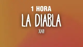 [1 HORA] Xavi - La Diabla (Letra/Lyrics)