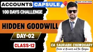 💊Day 2 of 100 Days Challenge | Concept of Hidden Goodwill | Class 12 & Foundation