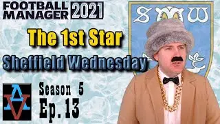 FM21: A TYCOON TAKEOVER! - Sheffield Wednesday S5 Ep13: Football Manager 2021 Let's Play