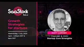 SaaStock Sessions: Matt Lerner, Founder & CEO @ StartUp Core Strengths- End paid traffic addiction