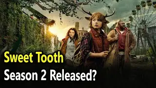 Sweet Tooth Season 2 Tariler (2021) Release Date, Update: